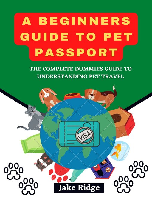 Title details for A BEGINNERS GUIDE TO PET PASSPORT by Jake Ridge - Available